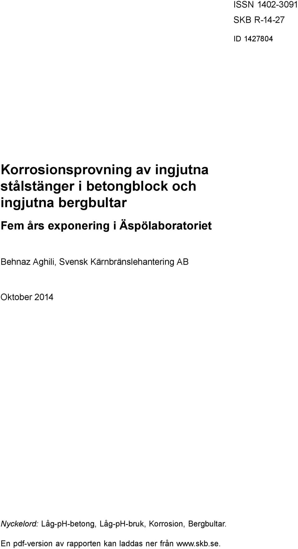 Fem års exponering i Äspölaboratoriet Behnaz Aghili, Svensk Kärnbränslehantering AB Oktober