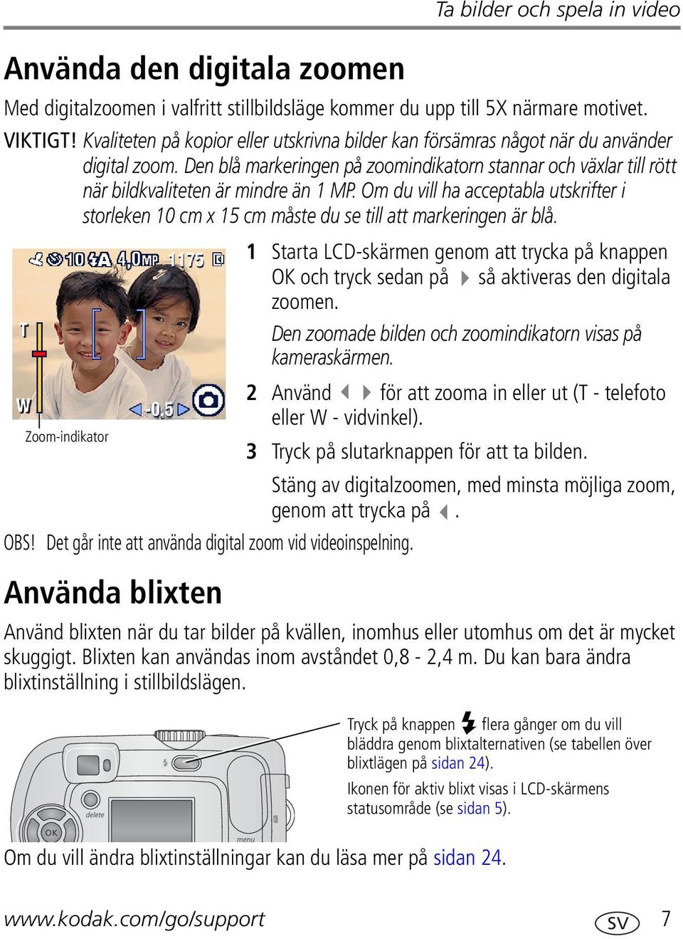 Om du vill ha acceptabla utskrifter i storleken 10 cm x 15 cm måste du se till att markeringen är blå.