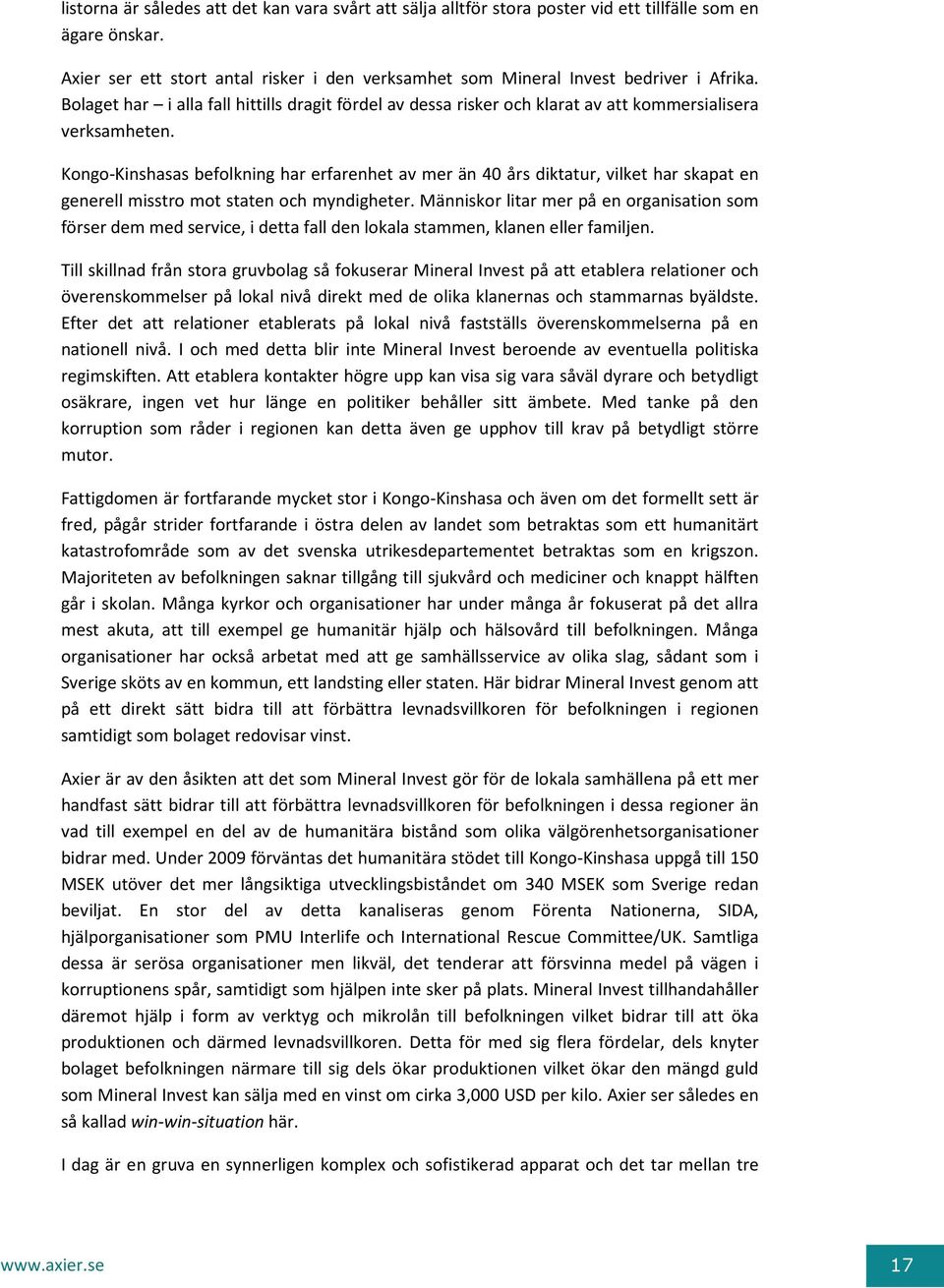 Kongo-Kinshasas befolkning har erfarenhet av mer än 40 års diktatur, vilket har skapat en generell misstro mot staten och myndigheter.