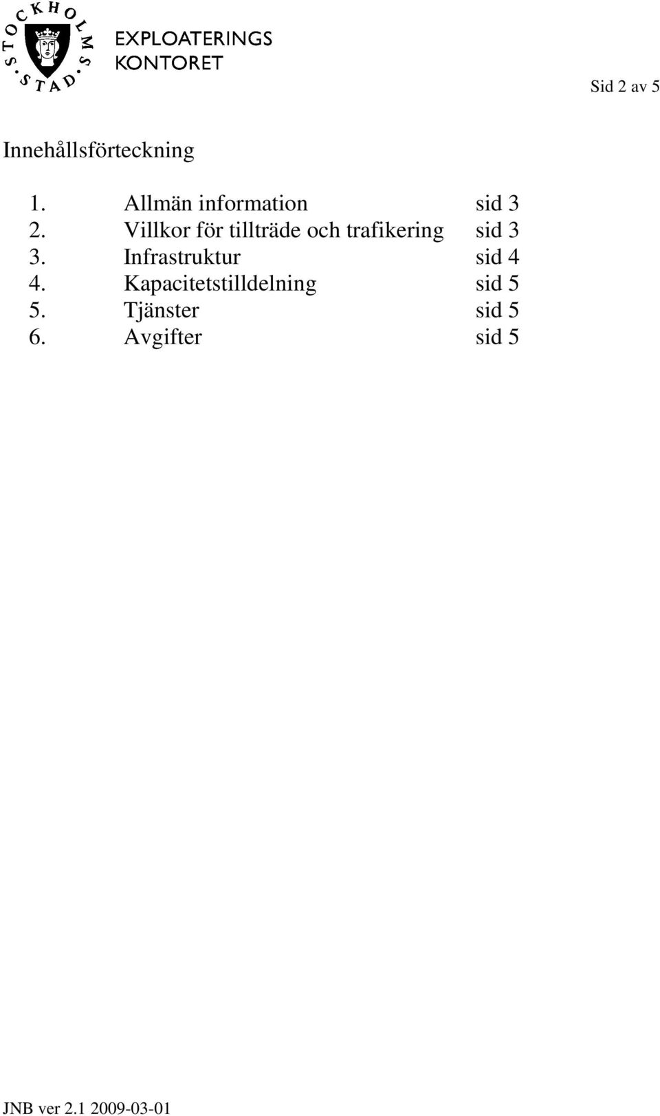 Villkor för tillträde och trafikering sid 3 3.