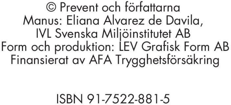 och produktion: LEV Grafisk Form AB