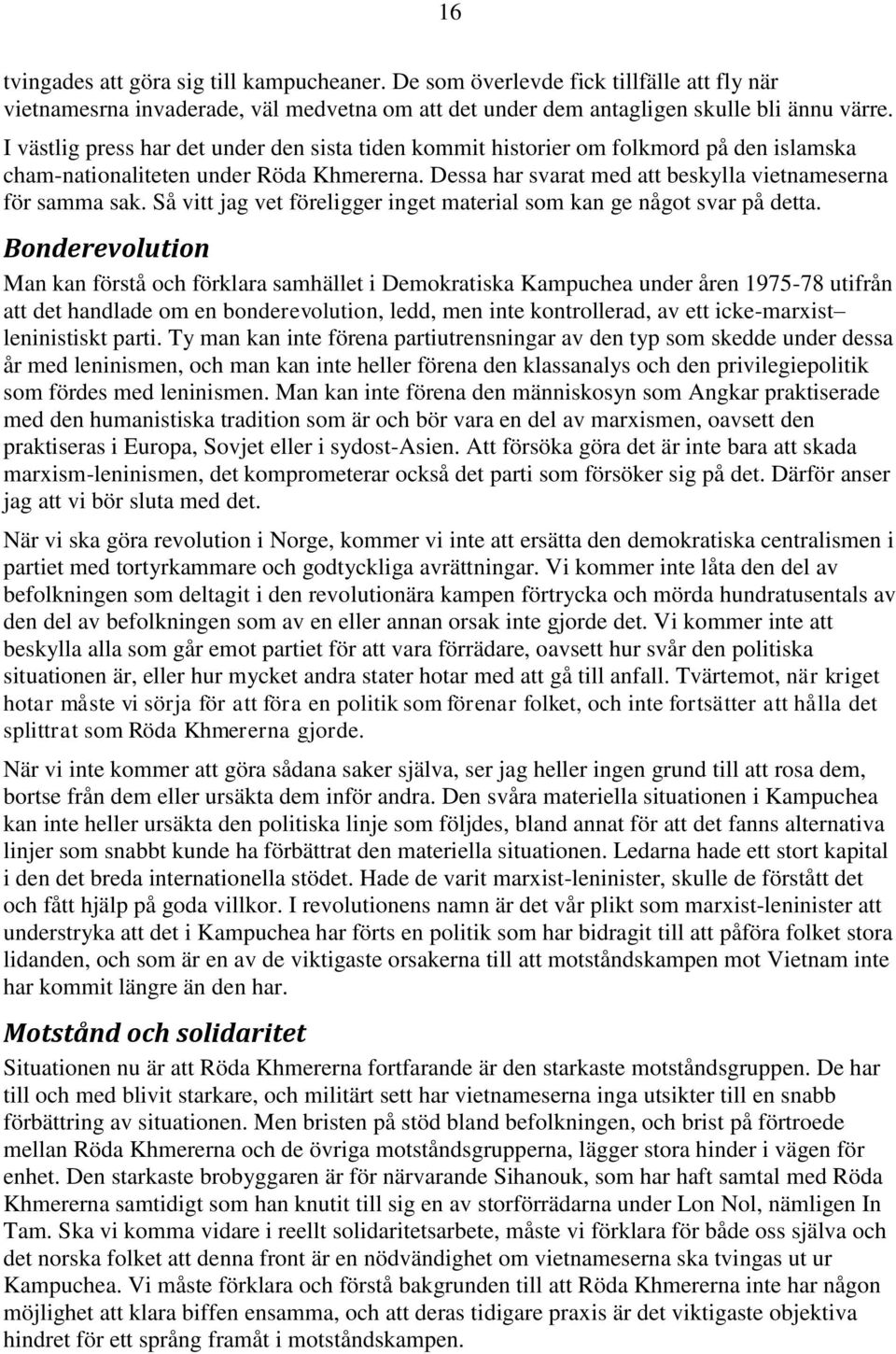 Så vitt jag vet föreligger inget material som kan ge något svar på detta.