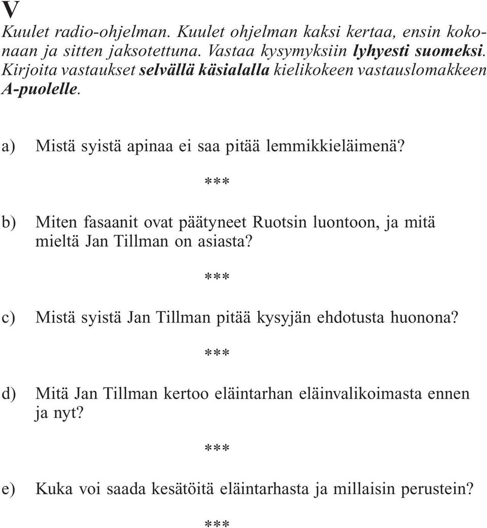 b) Miten fasaanit ovat päätyneet Ruotsin luontoon, ja mitä mieltä Jan Tillman on asiasta?