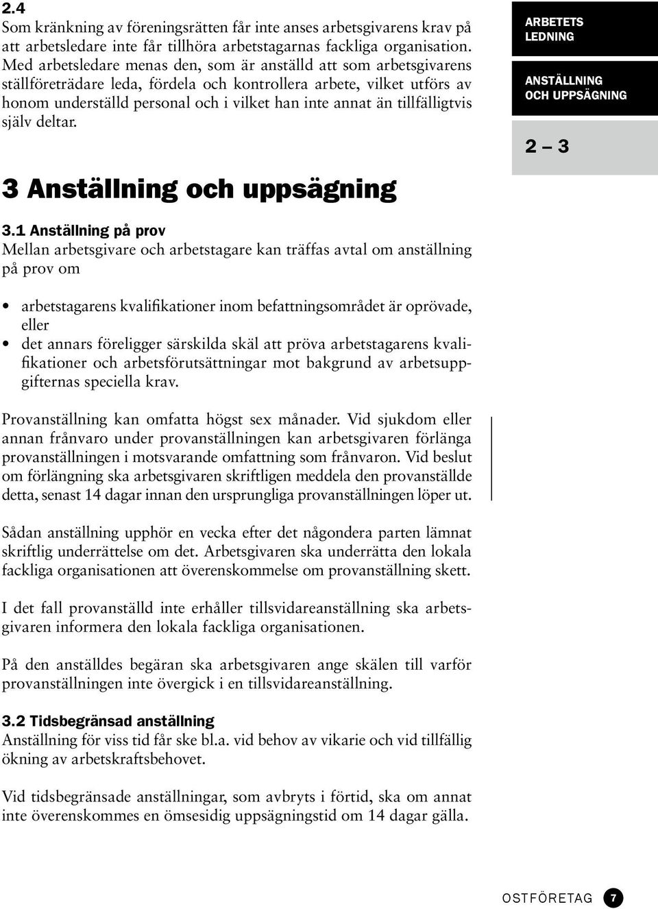 tillfälligtvis själv deltar. 3 Anställning och uppsägning ARBETETS LEDNING anställning och uppsägning 2 3 3.