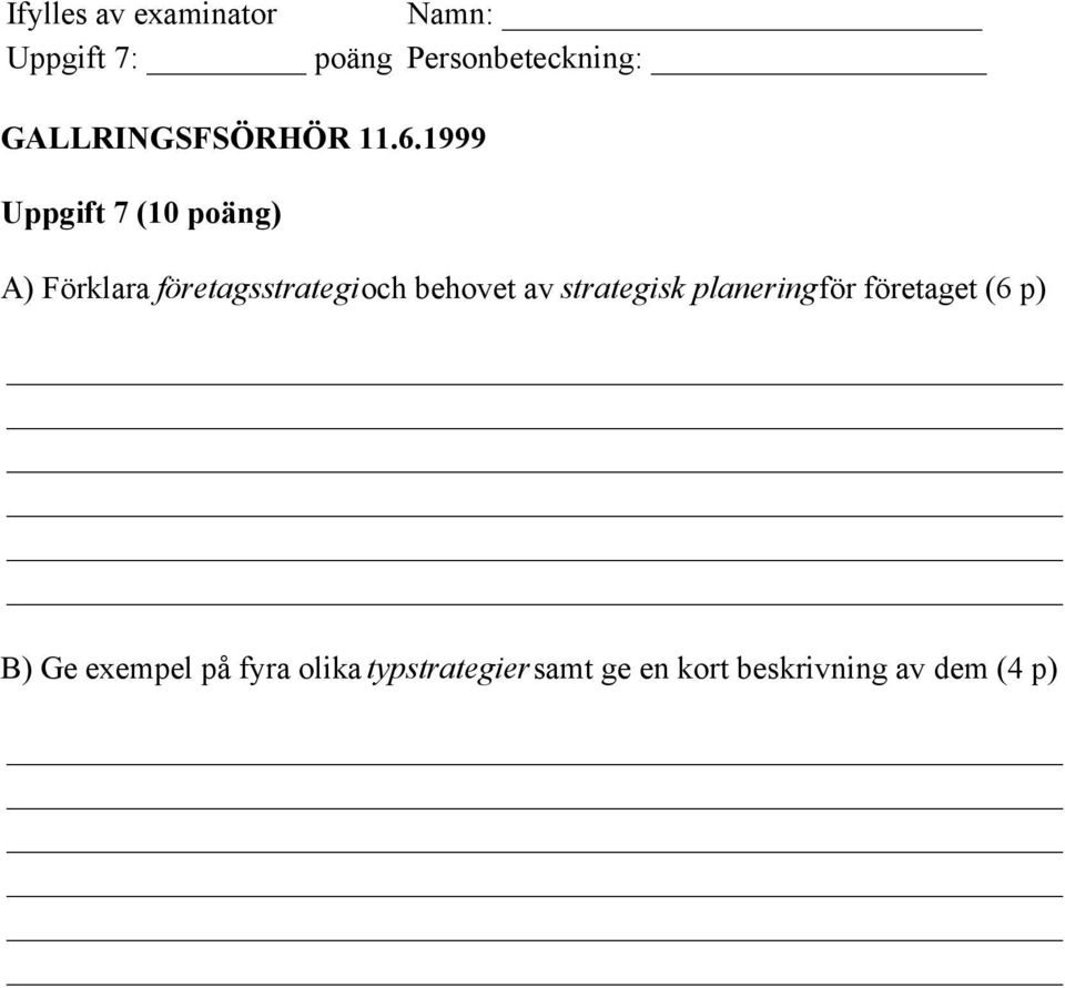 av strategisk planering för företaget (6 p) B) Ge exempel på
