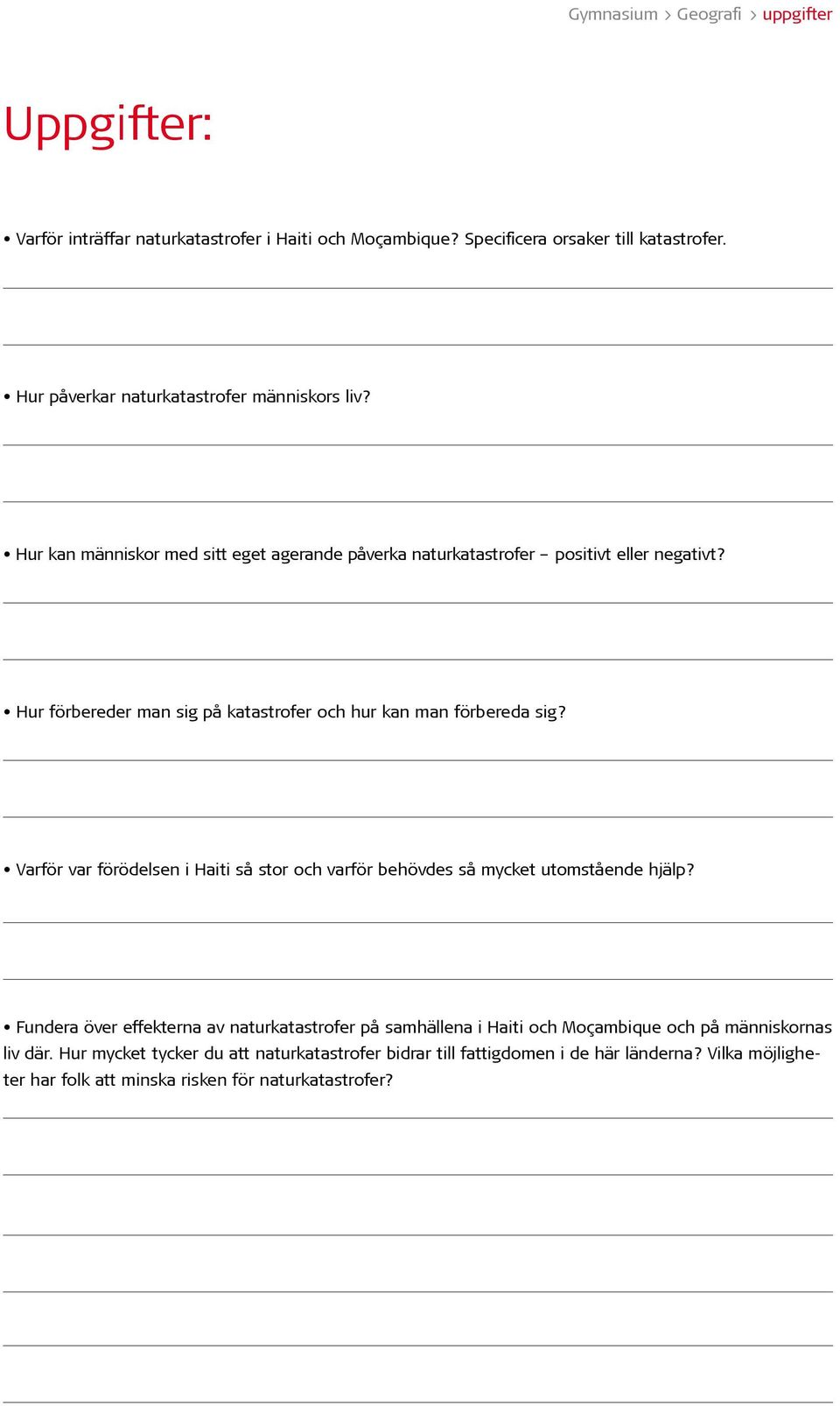 Hur förbereder man sig på katastrofer och hur kan man förbereda sig? Varför var förödelsen i Haiti så stor och varför behövdes så mycket utomstående hjälp?