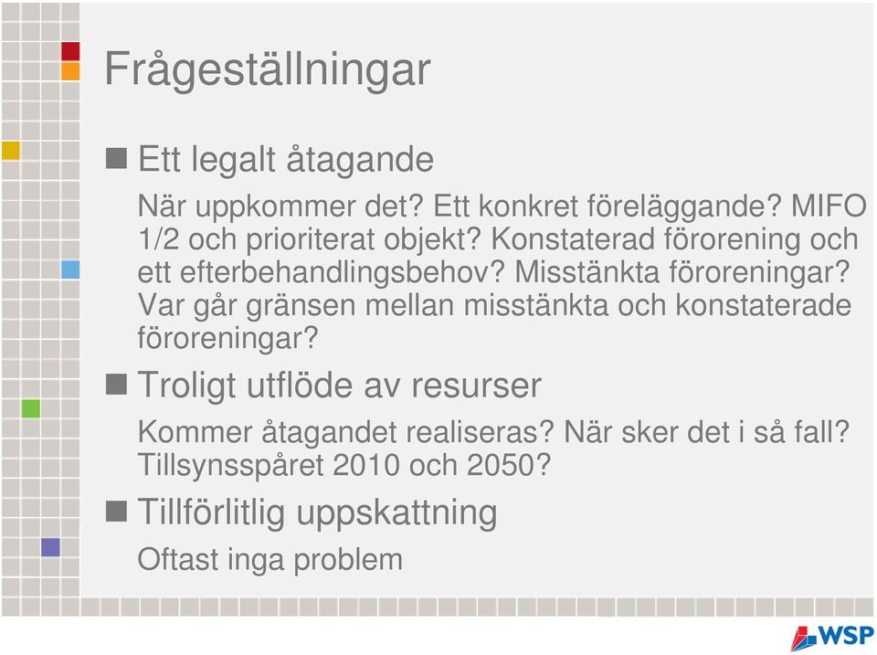 Misstänkta föroreningar? Var går gränsen mellan misstänkta och konstaterade föroreningar?