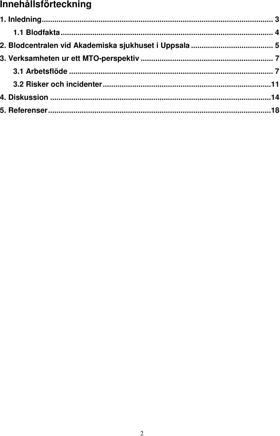 Verksamheten ur ett MTO-perspektiv... 7 3.