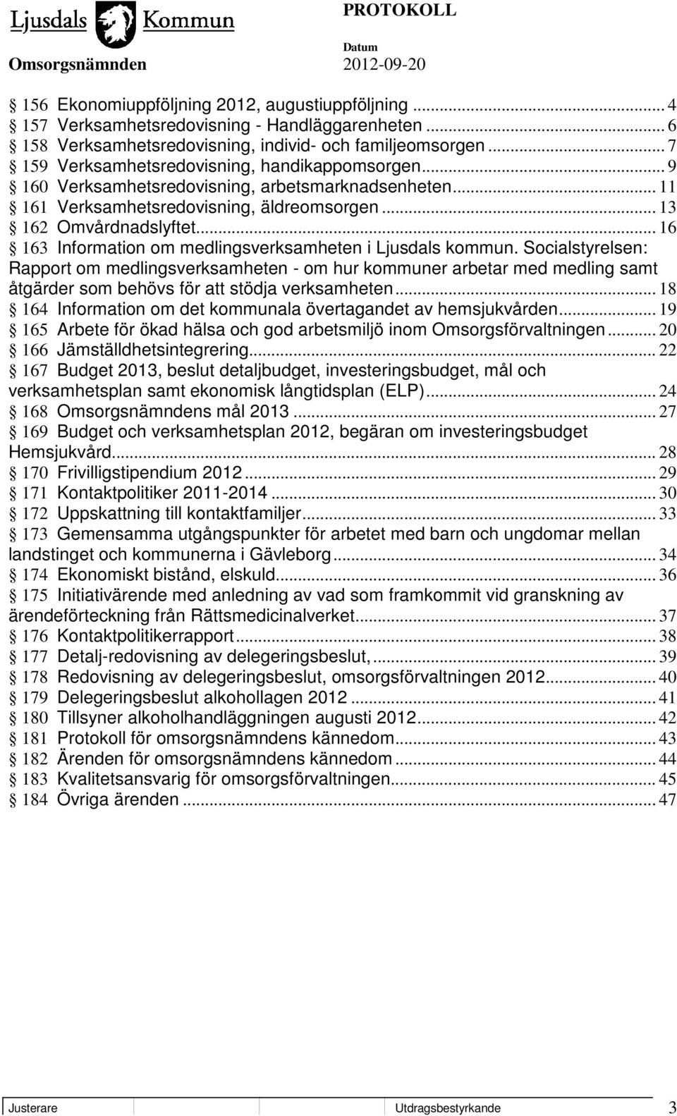 .. 16 163 Information om medlingsverksamheten i Ljusdals kommun.