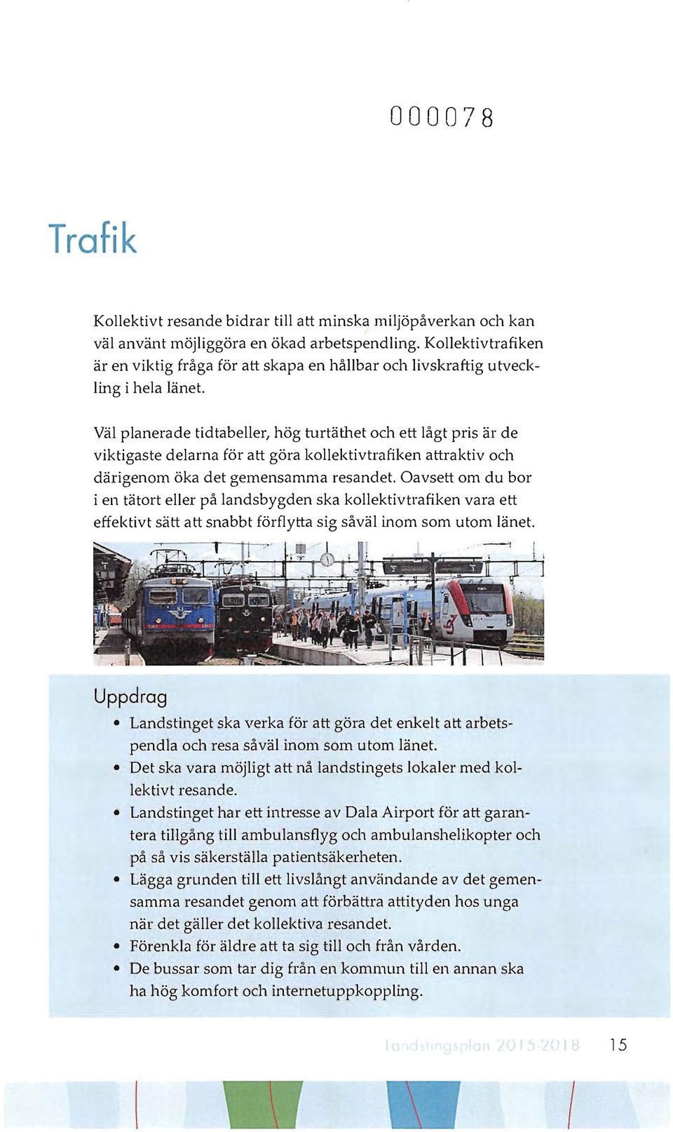 Väl planerade tidtabeller, hög turtäthet och ett lågt pris är de viktigaste delarna för att göra kollektivtrafiken attraktiv och därigenom öka det gemensamma resandet.