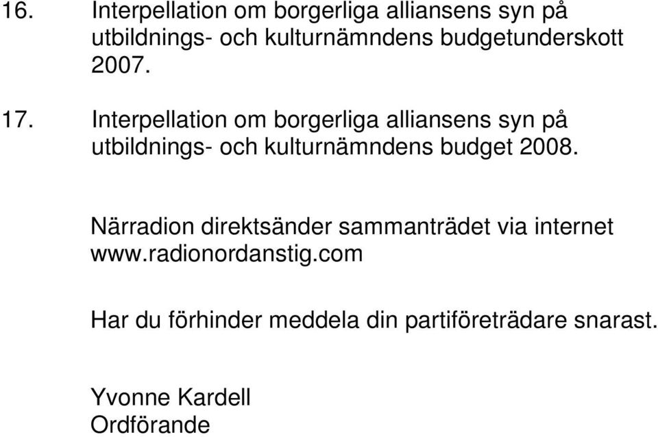 Interpellation om borgerliga alliansens syn på utbildnings- och kulturnämndens budget