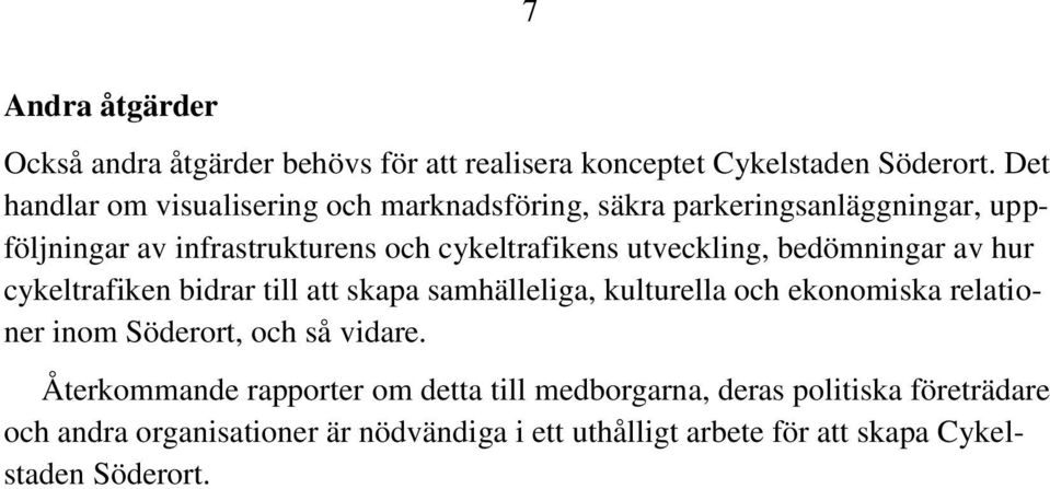 utveckling, bedömningar av hur cykeltrafiken bidrar till att skapa samhälleliga, kulturella och ekonomiska relationer inom Söderort, och