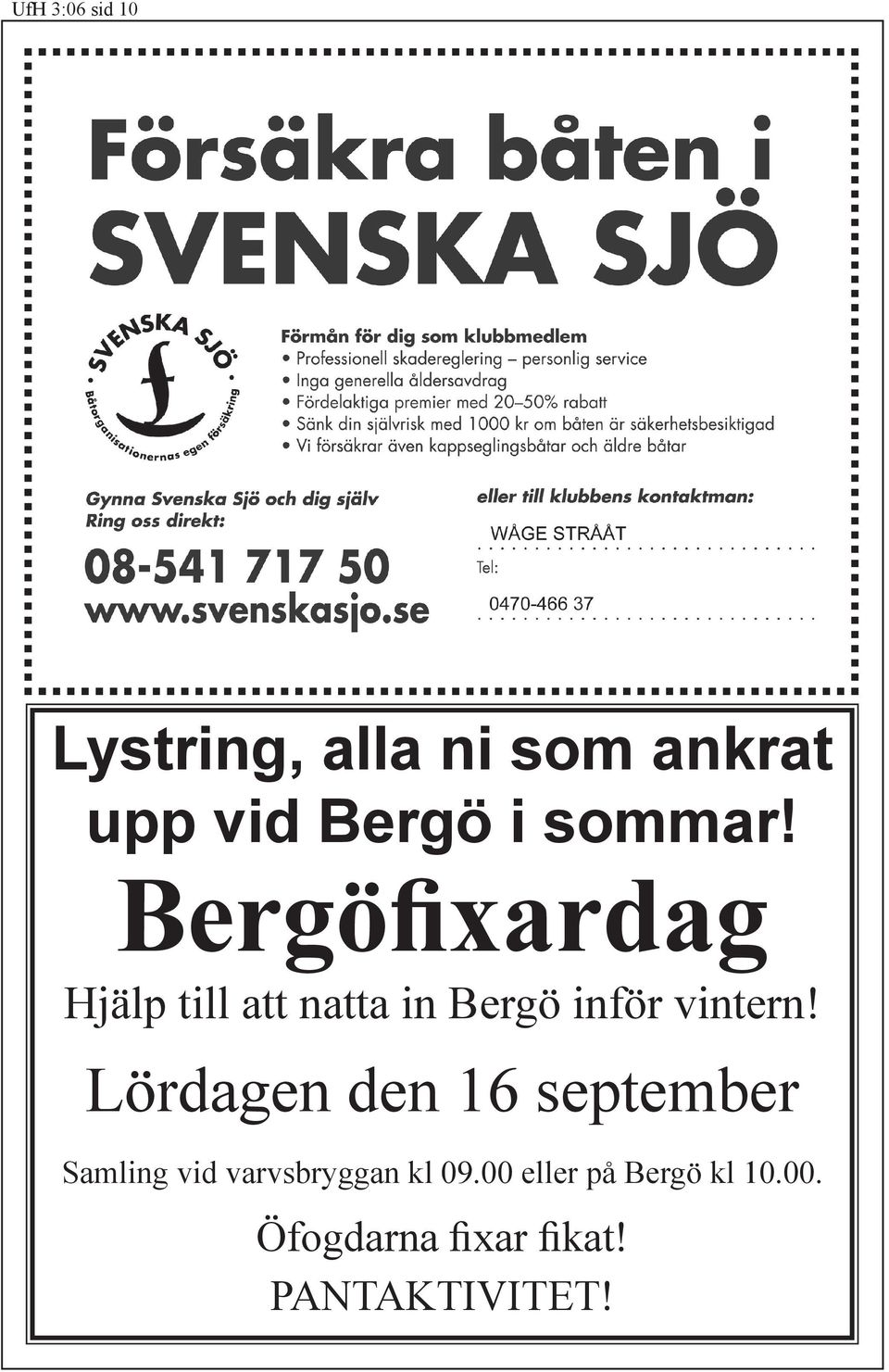 Bergöfixardag Hjälp till att natta in Bergö inför vintern!