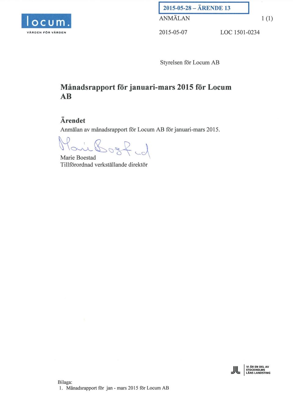 Locum AB Månadsrapport för januari-mars 2015 för Locum AB Ärendet Anmälan av månadsrapport for