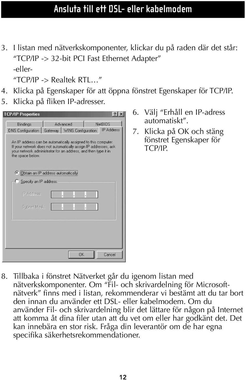 8. Tillbaka i fönstret Nätverket går du igenom listan med nätverkskomponenter.