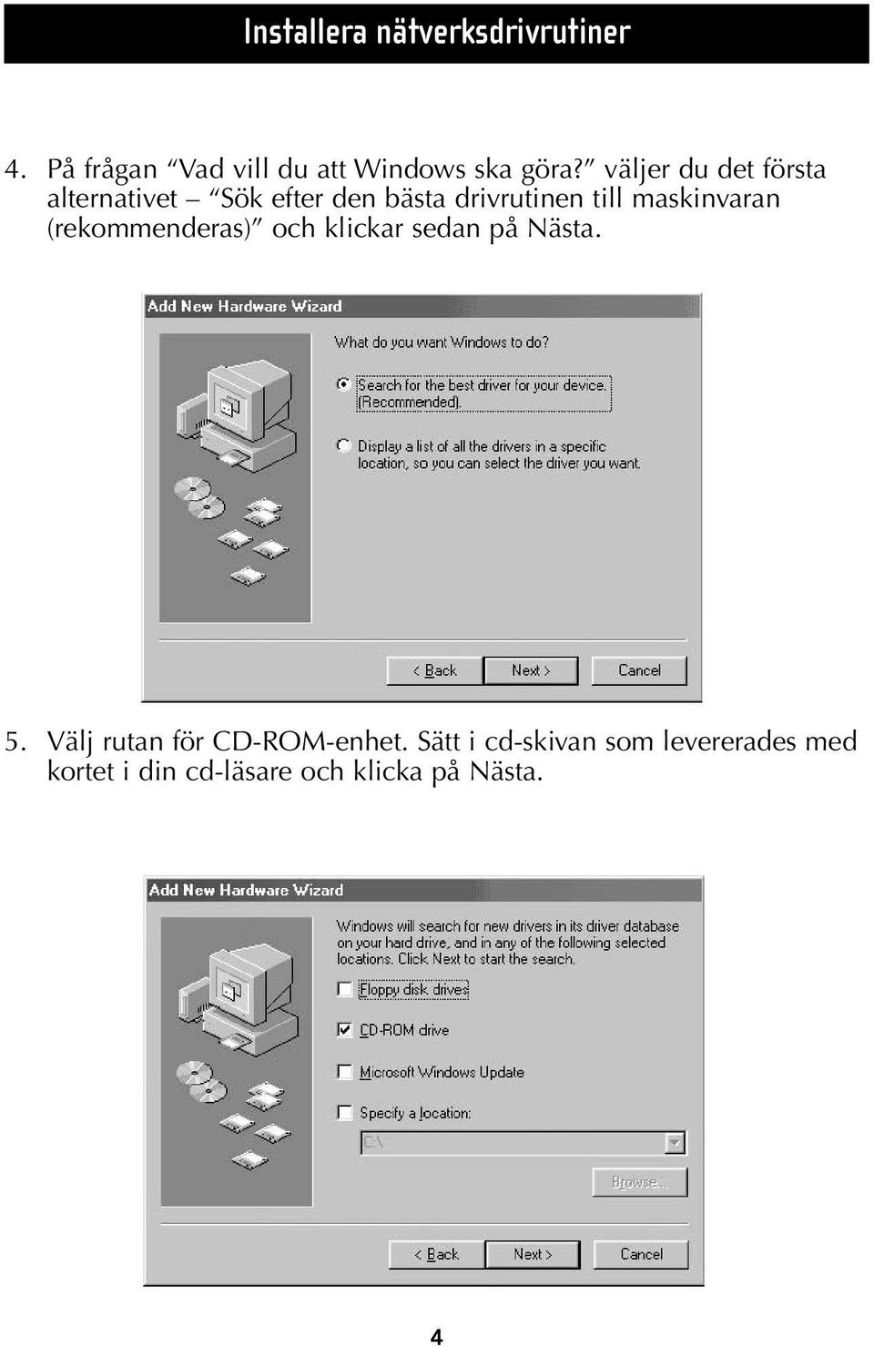 maskinvaran (rekommenderas) och klickar sedan på Nästa. 5.