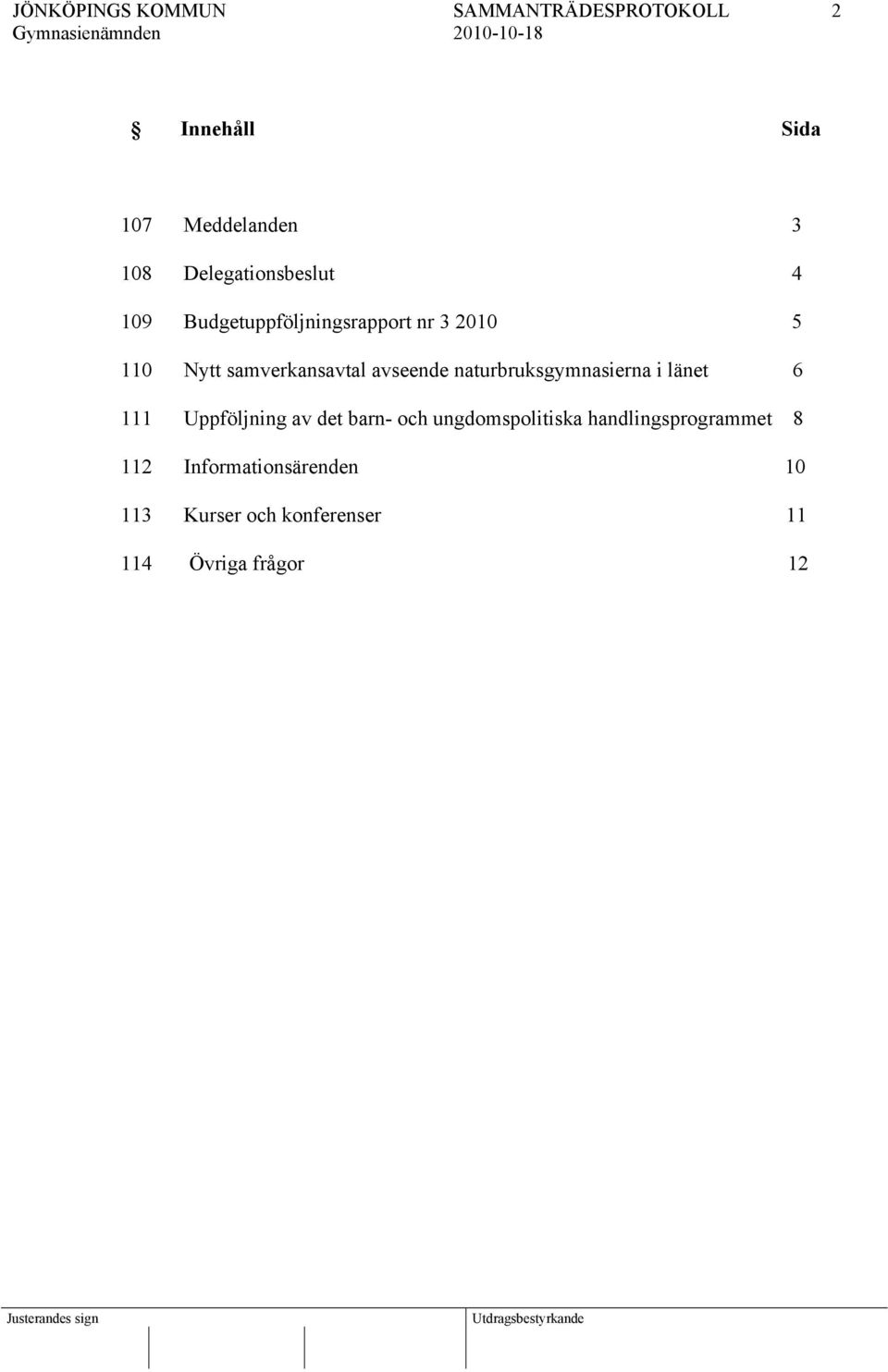 naturbruksgymnasierna i länet 6 111 Uppföljning av det barn- och