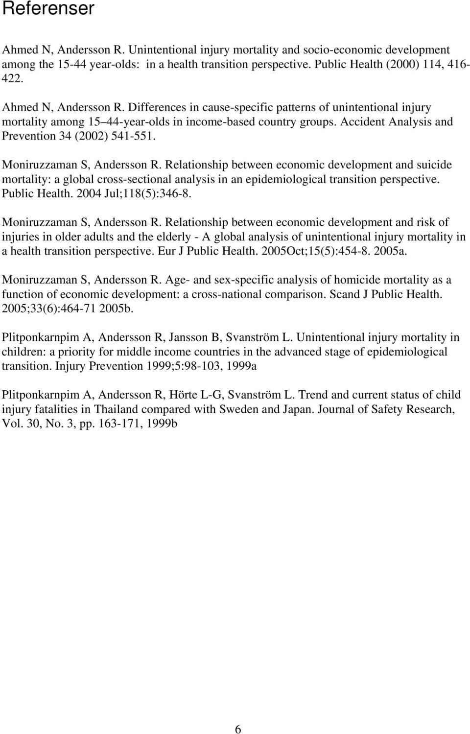 Moniruzzaman S, Andersson R. Relationship between economic development and suicide mortality: a global cross-sectional analysis in an epidemiological transition perspective. Public Health.