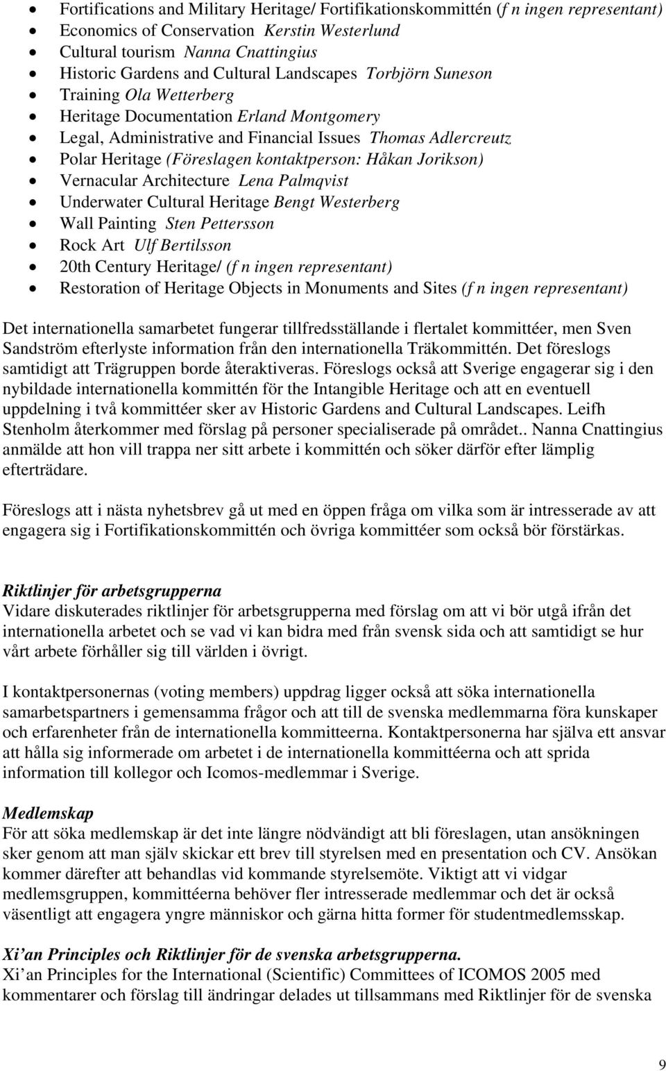 Håkan Jorikson) Vernacular Architecture Lena Palmqvist Underwater Cultural Heritage Bengt Westerberg Wall Painting Sten Pettersson Rock Art Ulf Bertilsson 20th Century Heritage/ (f n ingen