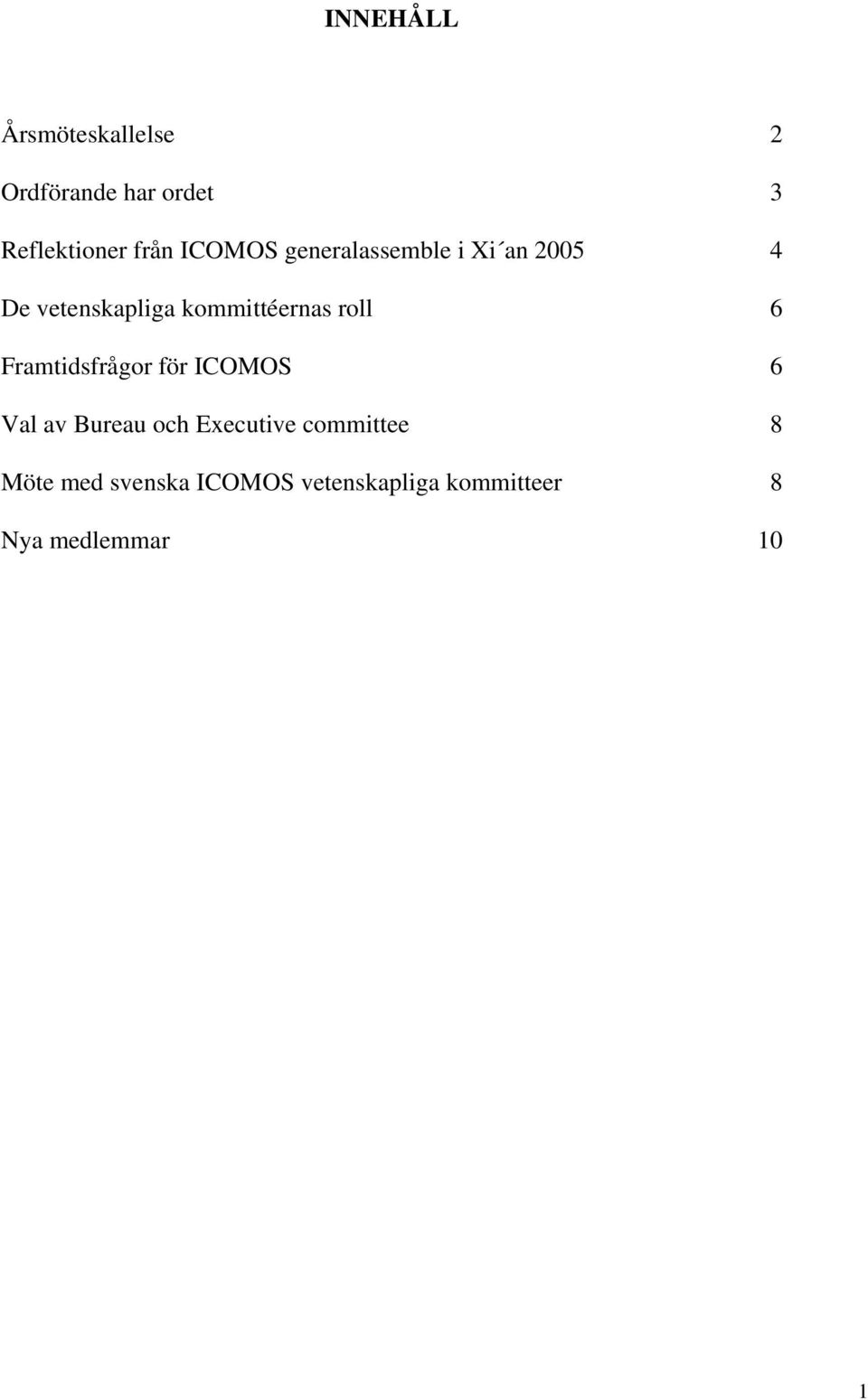 roll 6 Framtidsfrågor för ICOMOS 6 Val av Bureau och Executive