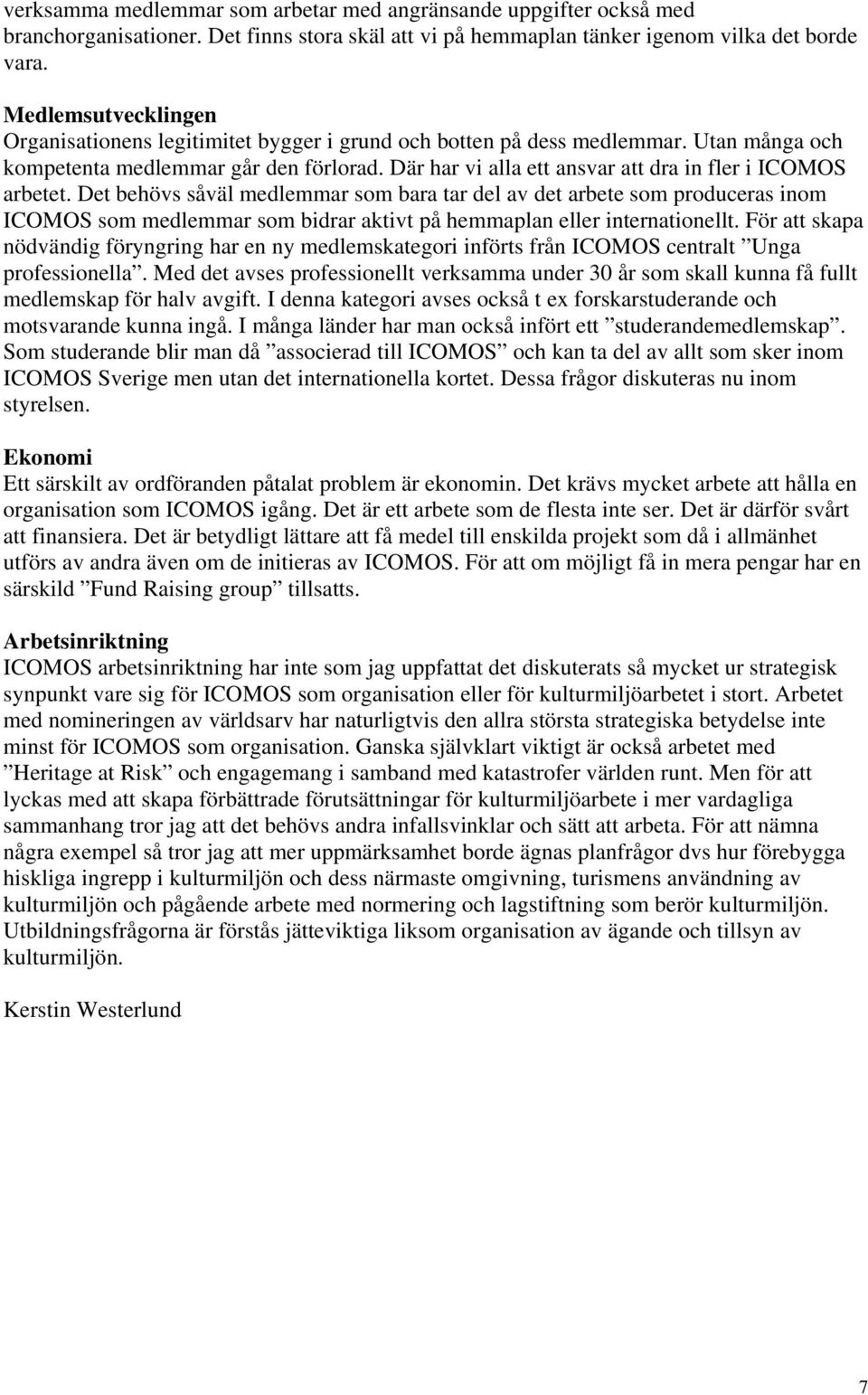 Där har vi alla ett ansvar att dra in fler i ICOMOS arbetet.