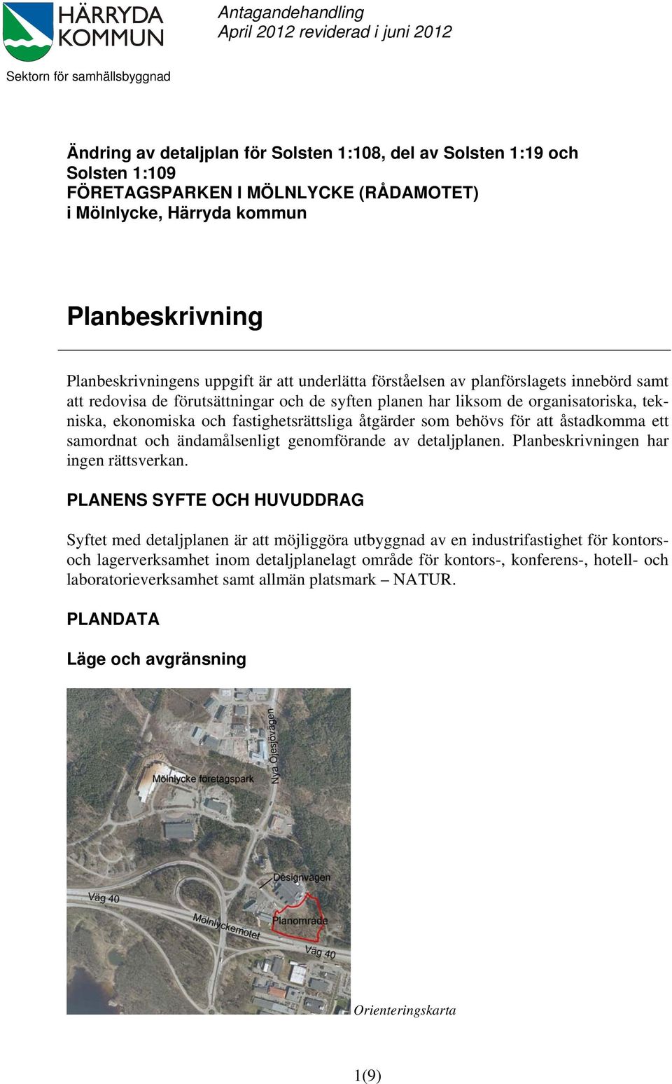 organisatoriska, tekniska, ekonomiska och fastighetsrättsliga åtgärder som behövs för att åstadkomma ett samordnat och ändamålsenligt genomförande av detaljplanen.