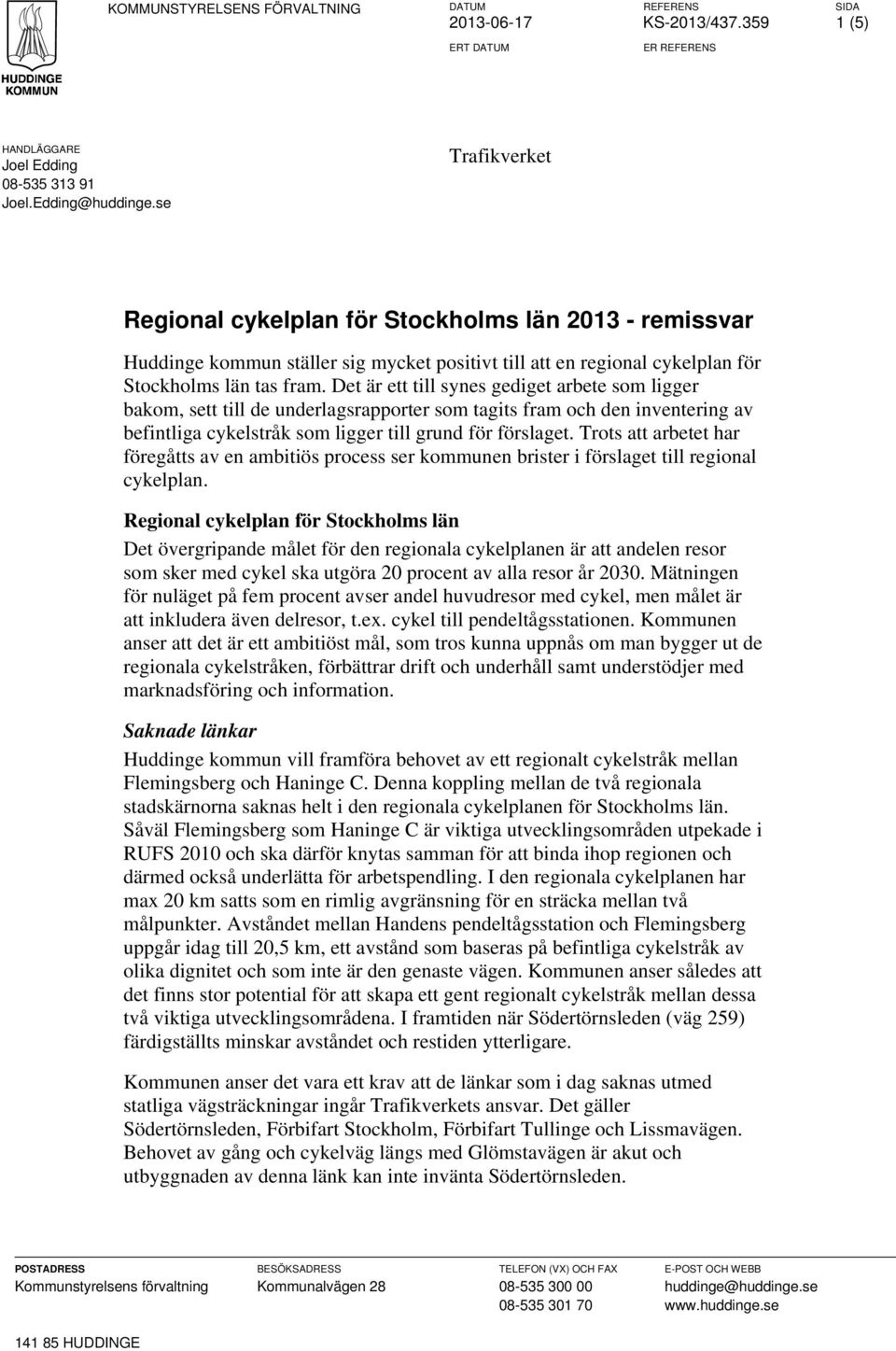 Det är ett till synes gediget arbete som ligger bakom, sett till de underlagsrapporter som tagits fram och den inventering av befintliga cykelstråk som ligger till grund för förslaget.