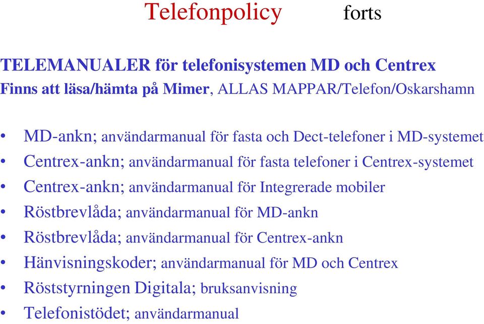 Centrex-systemet Centrex-ankn; användarmanual för Integrerade mobiler Röstbrevlåda; användarmanual för MD-ankn Röstbrevlåda;