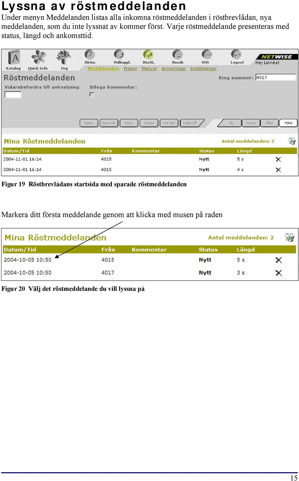 Varje röstmeddelande presenteras med status, längd och ankomsttid.