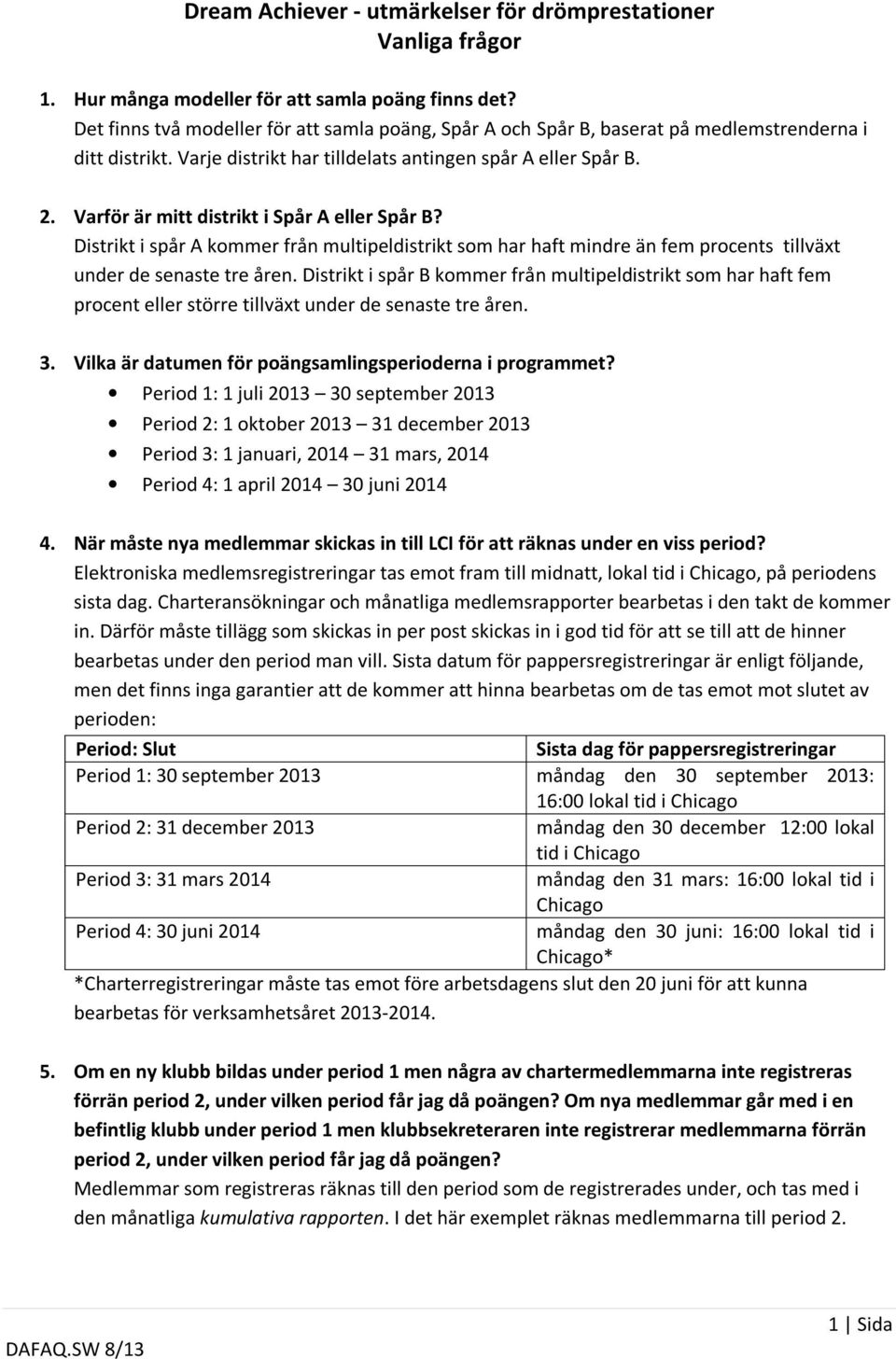 Distrikt i spår A kommer från multipeldistrikt som har haft mindre än fem procents tillväxt under de senaste tre åren.