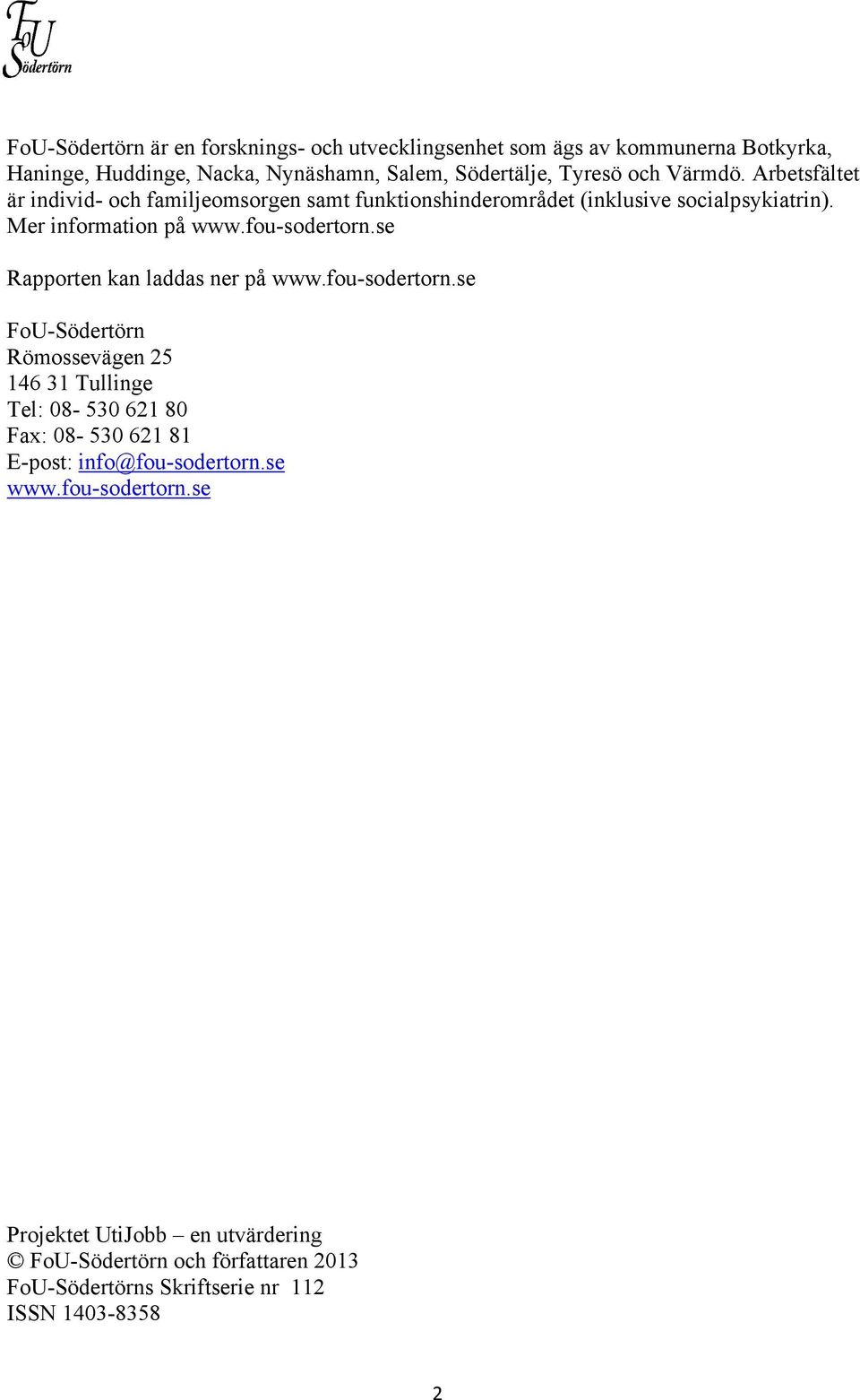 se Rapporten kan laddas ner på www.fou-sodertorn.