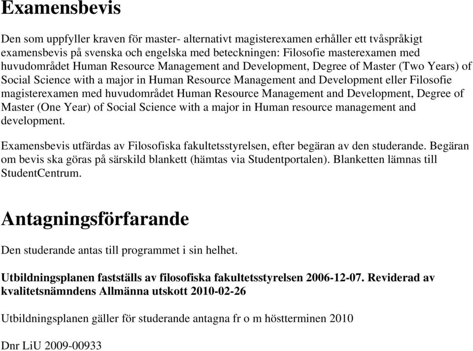 Human Resource Management and Development, Degree of Master (One Year) of Social Science with a major in Human resource management and development.