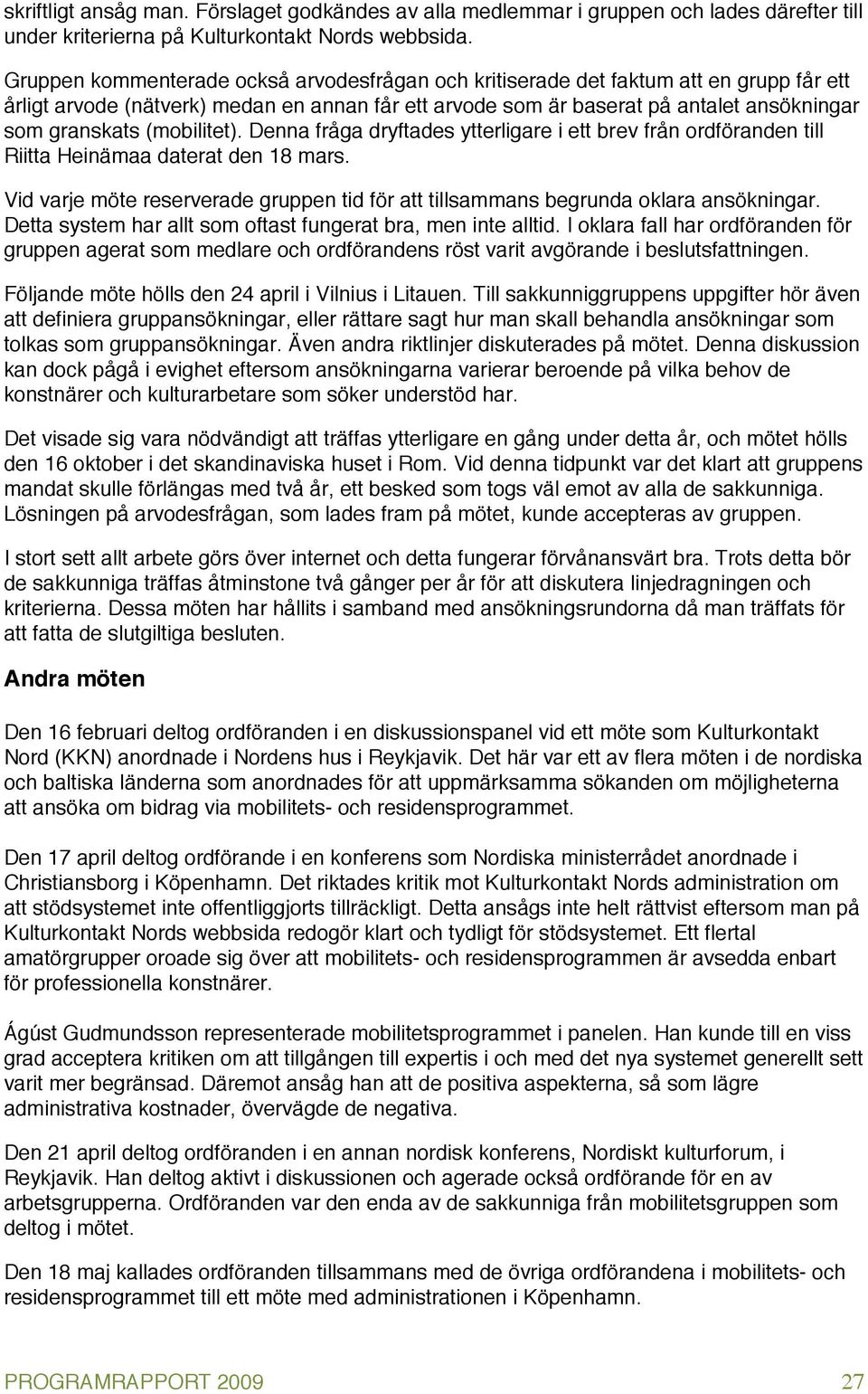 (mobilitet). Denna fråga dryftades ytterligare i ett brev från ordföranden till Riitta Heinämaa daterat den 18 mars.