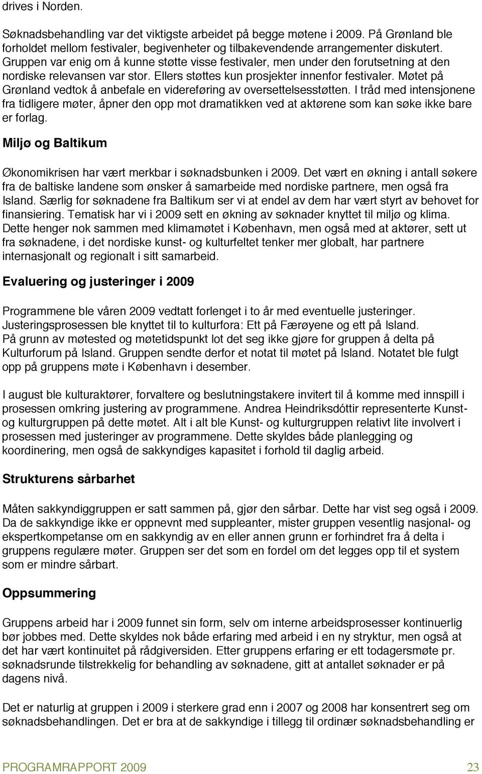 Møtet på Grønland vedtok å anbefale en videreføring av oversettelsesstøtten.