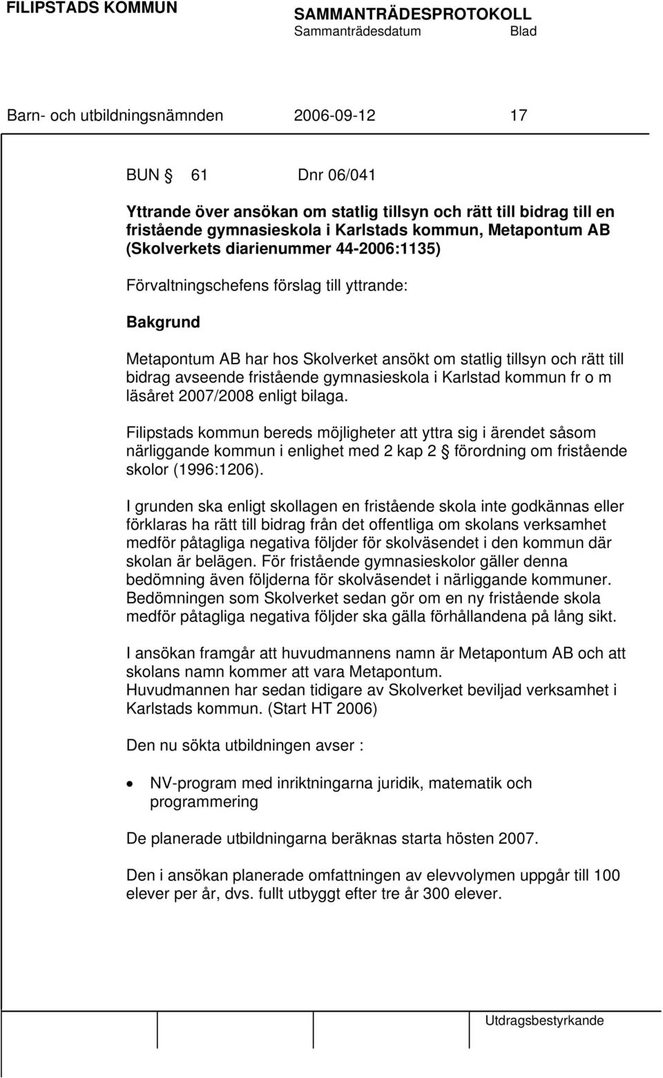 gymnasieskola i Karlstad kommun fr o m läsåret 2007/2008 enligt bilaga.