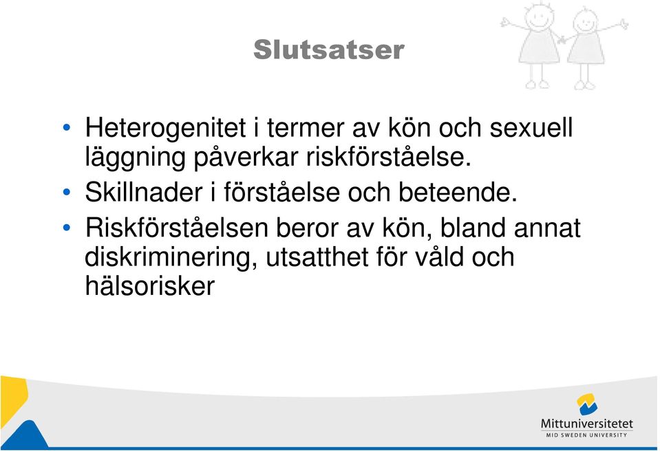 Skillnader i förståelse och beteende.