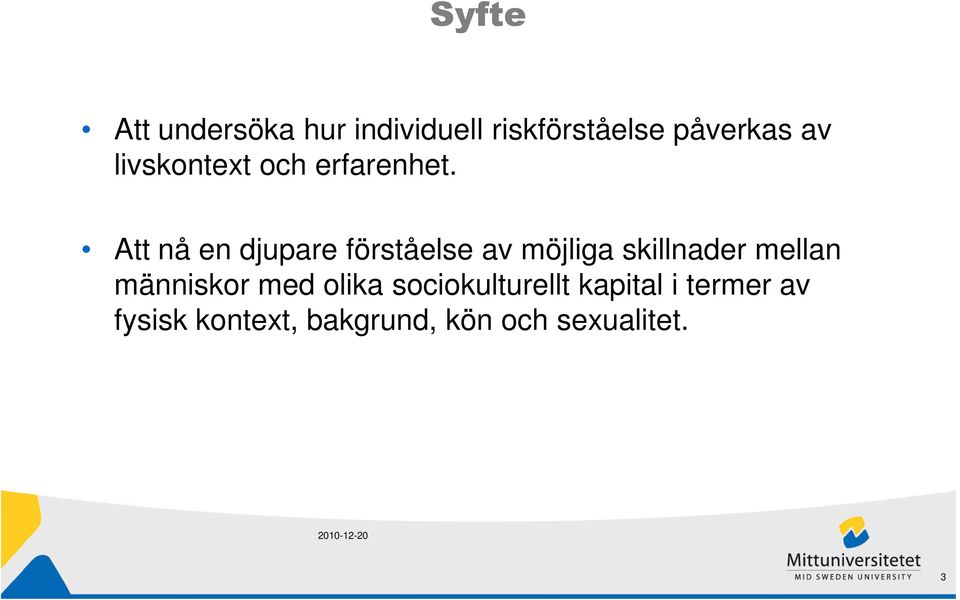 Att nå en djupare förståelse av möjliga skillnader mellan