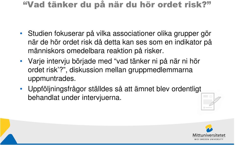 som en indikator på människors omedelbara reaktion på risker.