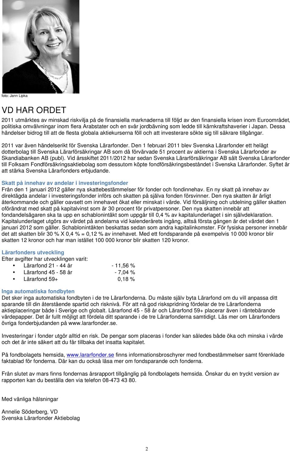 2011 var även händelserikt för Svenska Lärarfonder.