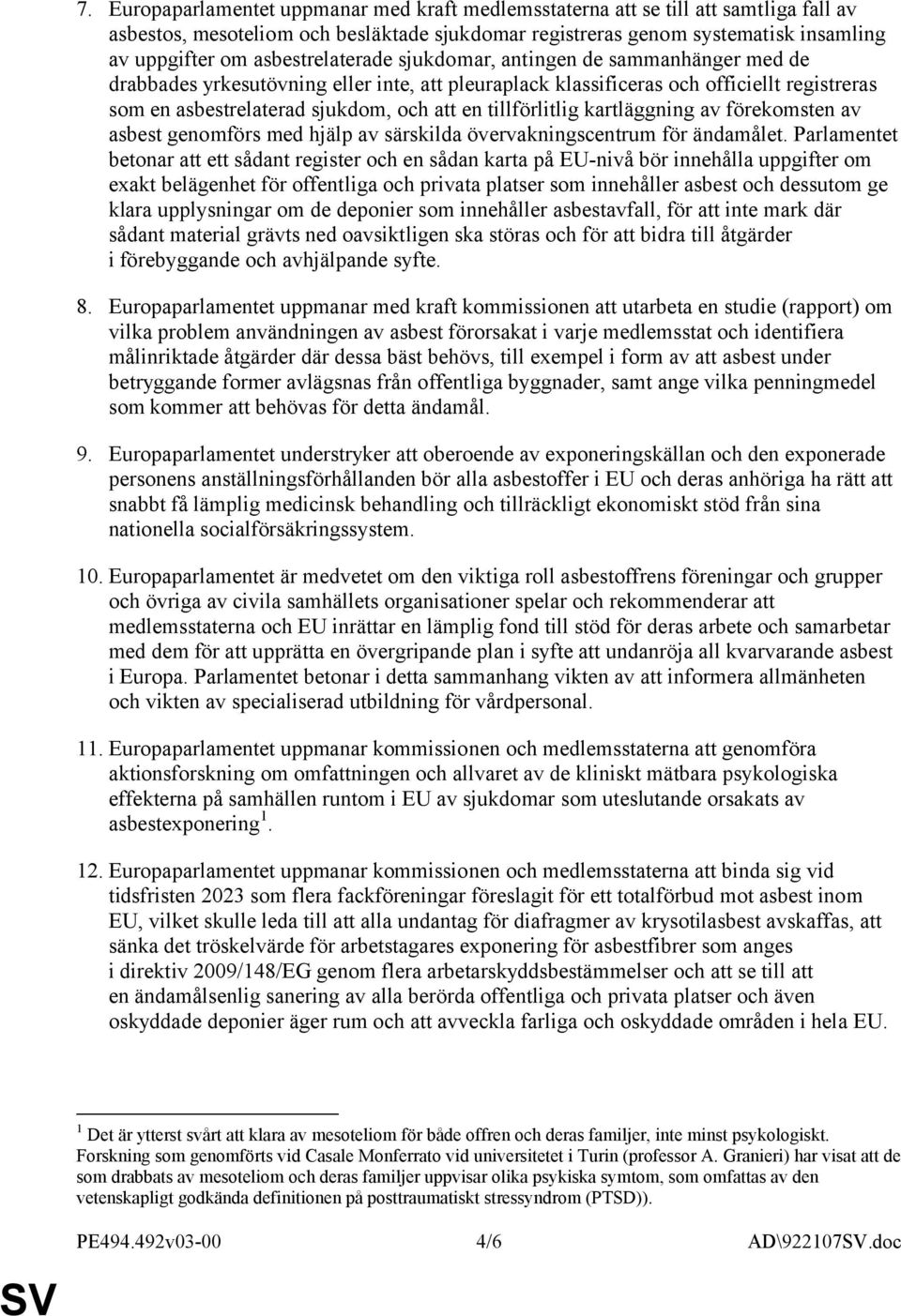 tillförlitlig kartläggning av förekomsten av asbest genomförs med hjälp av särskilda övervakningscentrum för ändamålet.