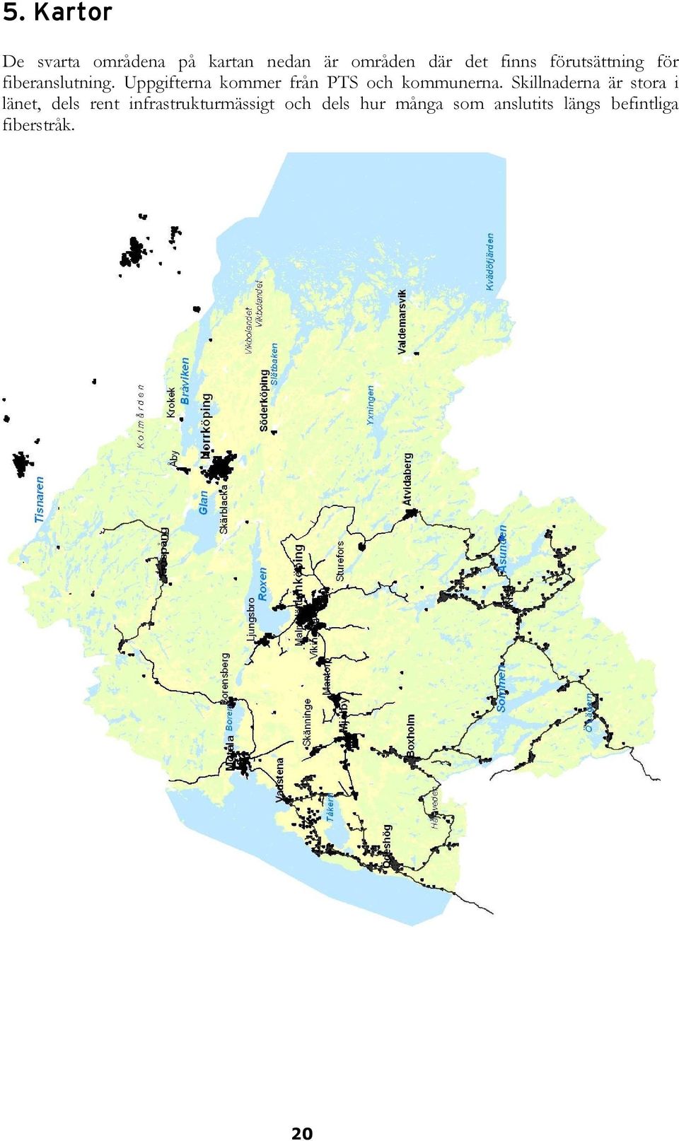 Uppgifterna kommer från PTS och kommunerna.