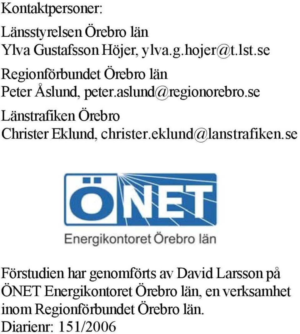 se Länstrafiken Örebro Christer Eklund, christer.eklund@lanstrafiken.