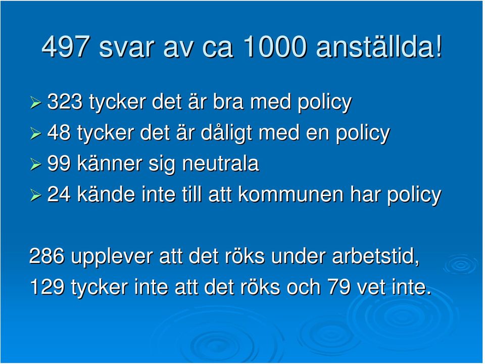 en policy 99 känner k nner sig neutrala 24 kände k inte till att