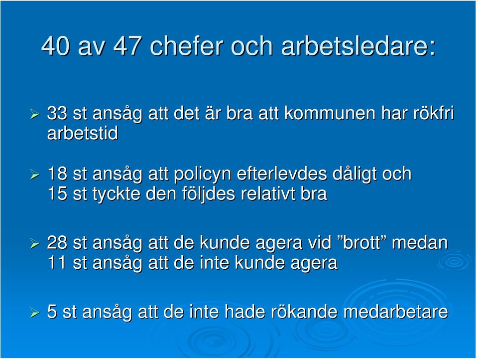 den följdes f relativt bra 28 st ansåg g att de kunde agera vid brott medan 11 st