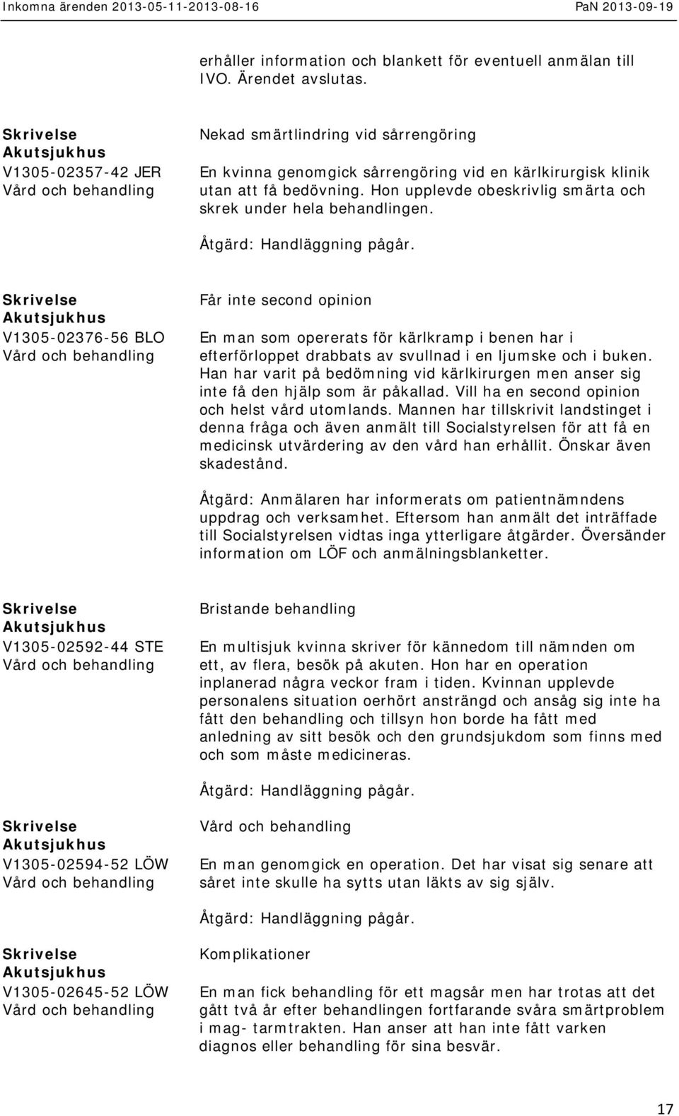 Hon upplevde obeskrivlig smärta och skrek under hela behandlingen.