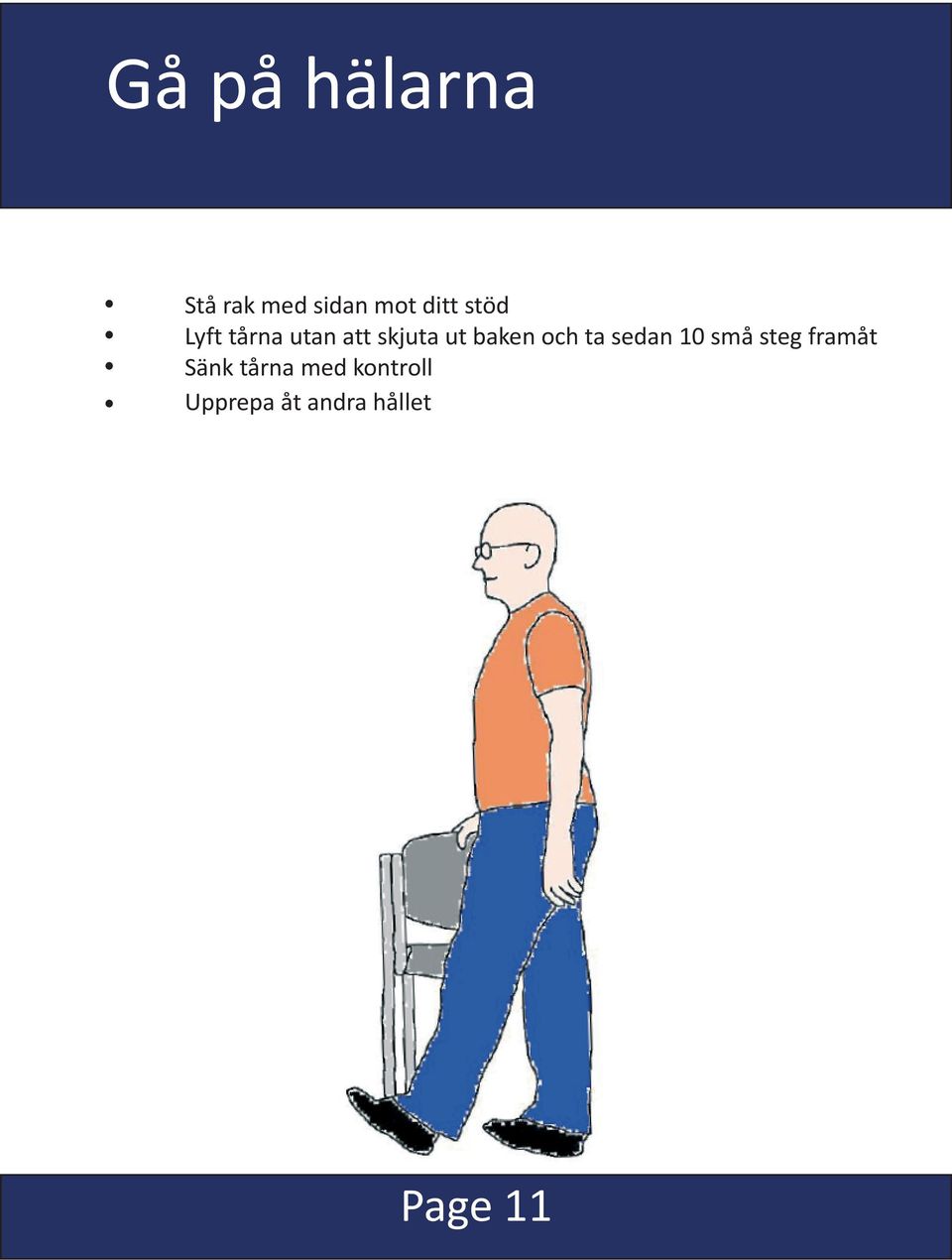 och ta sedan 10 små steg framåt Sänk tårna