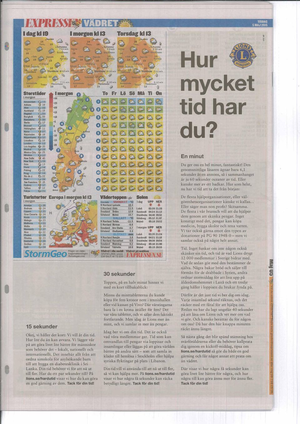 ala 10 _ L, Enkoping A '11,rboga Viisteras I 12 V u-.- 13-,/'\.. '27" 16 'r:r,# ; 15 N. orrtiilje [skilstuna Stockholm 8-12 m/s 13 i mor_g_on Im Sodcrtiilje Trosa Amsterdam O 13 Ankara.