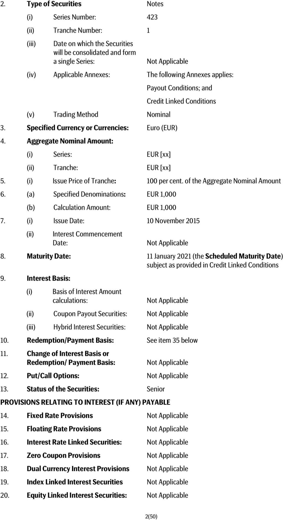 Aggregate Nominal Amount: (i) Series: EUR [xx] (ii) Tranche: EUR [xx] 5. (i) Issue Price of Tranche: 100 per cent. of the Aggregate Nominal Amount 6.