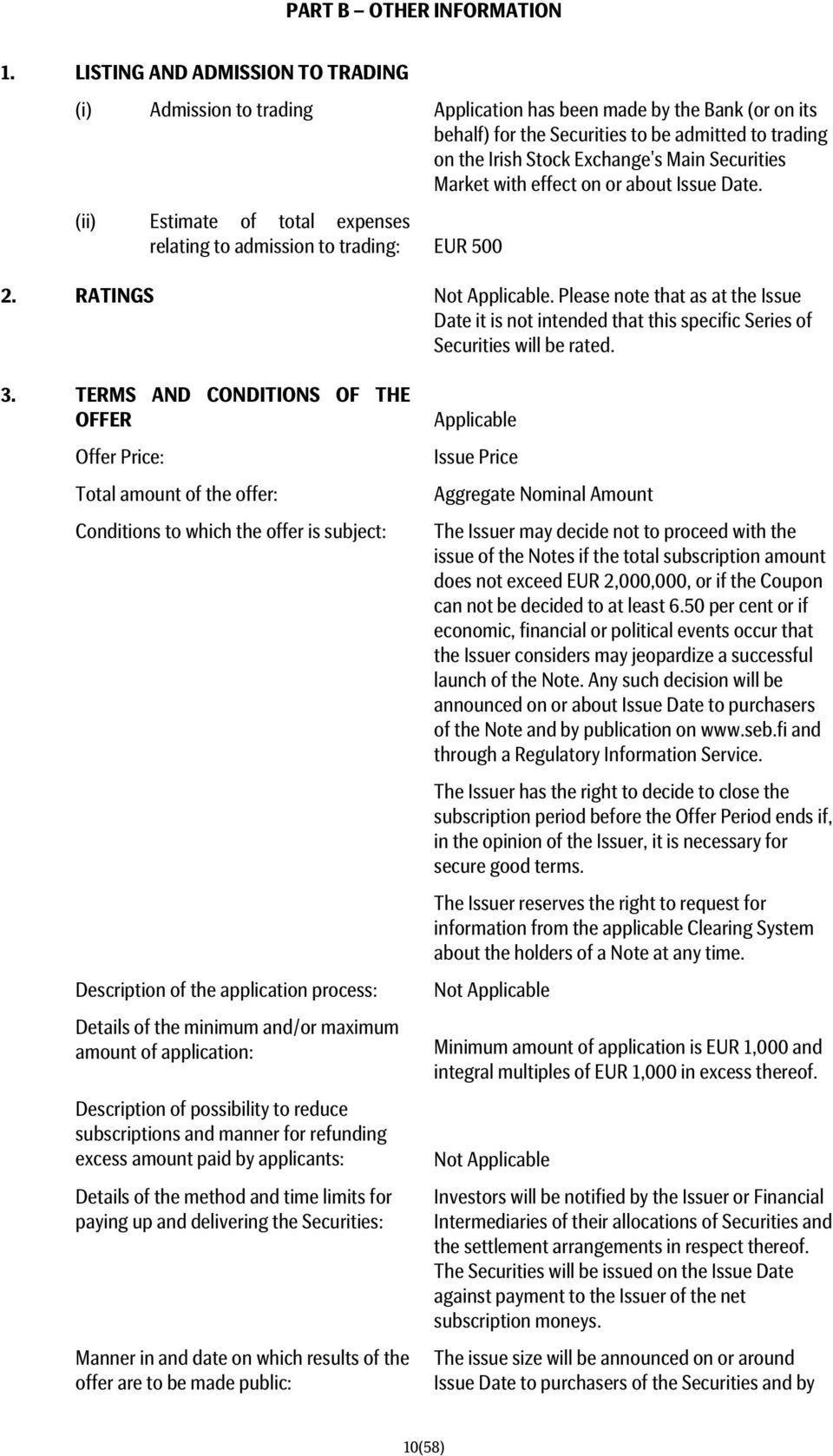 Securities Market with effect on or about Issue Date. (ii) Estimate of total expenses relating to admission to trading: EUR 500 2. RATINGS.