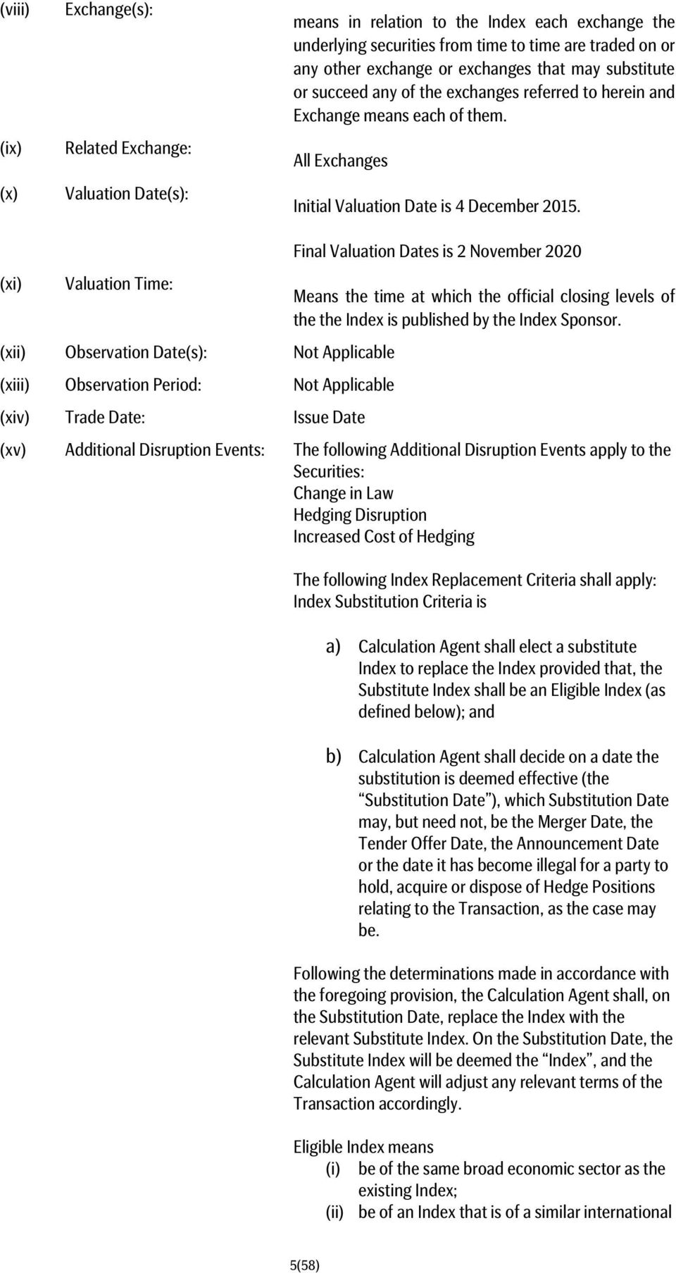 Final Valuation Dates is 2 November 2020 (xi) Valuation Time: Means the time at which the official closing levels of the the Index is published by the Index Sponsor.